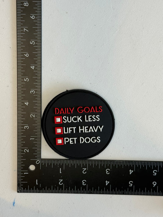 Daily Goals — Suck Less, Lift Heavy, Pet Dogs PVC Patch